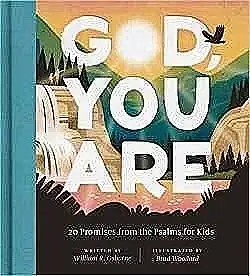 Hardbook cover showing a beautiful orange sky, green mountains, waterfall, and shrubbery stating in white letters God, You Are, 20 Promises from the Book of Psalms for Kids.