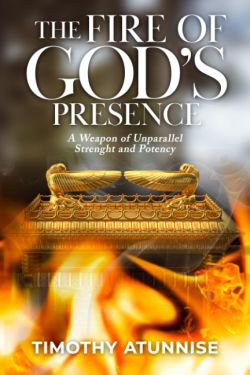 Book cover: "The Fire of God's Presence" by Timothy Atunnise. Ark of the Covenant in flames.