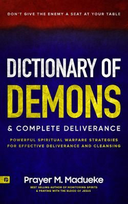 Book cover: Dictionary of Demons & Complete Deliverance. Spiritual warfare strategies.
