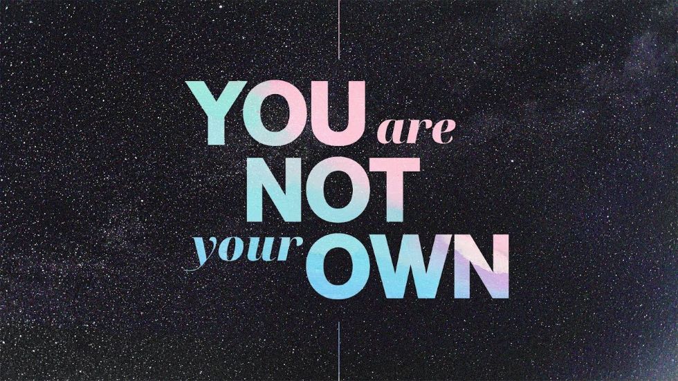 Text on starry background: "You are not your own." Glorify God in your body.