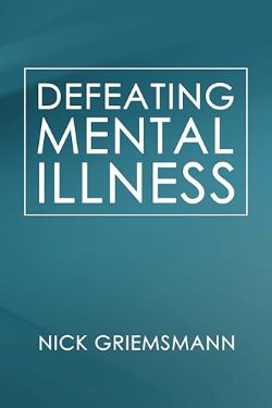 Book cover for "Defeating Mental Illness" by Nick Griemsmann
