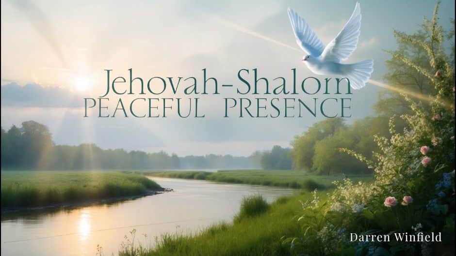 Jehovah-Shalom: Peaceful Presence, with a white dove flying over a serene river landscape at sunrise, featuring lush green fields and trees.