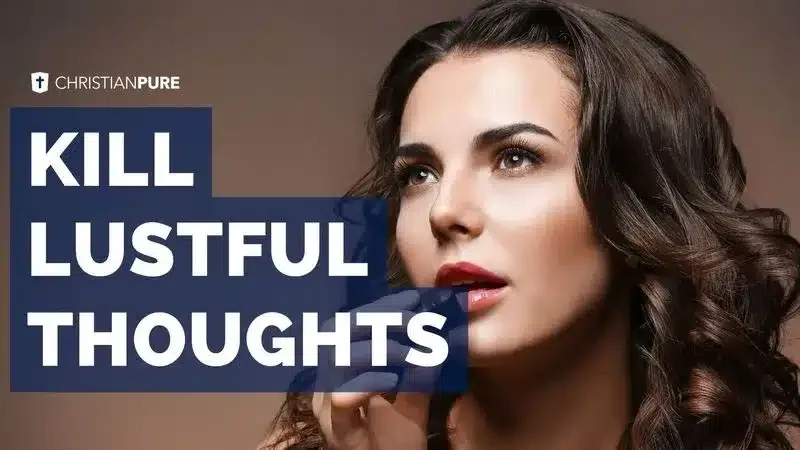 Dark-haired woman ponders, emphasized by the strong message Kill Lustful Thoughts.