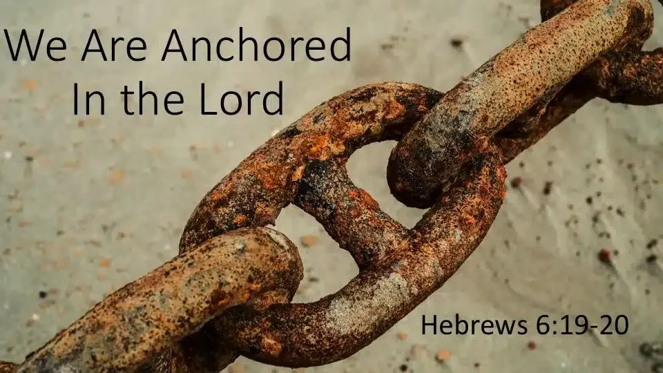 Rusty anchor chain; We Are Anchored in the Lord; Hebrews 6:19-20