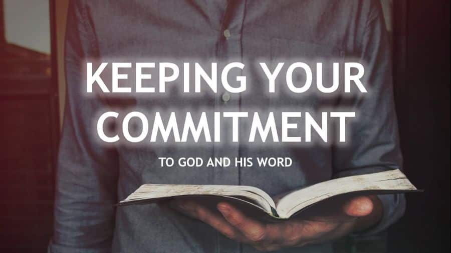 Man holding open Bible, text reads "Keeping Your Commitment to God and His Word