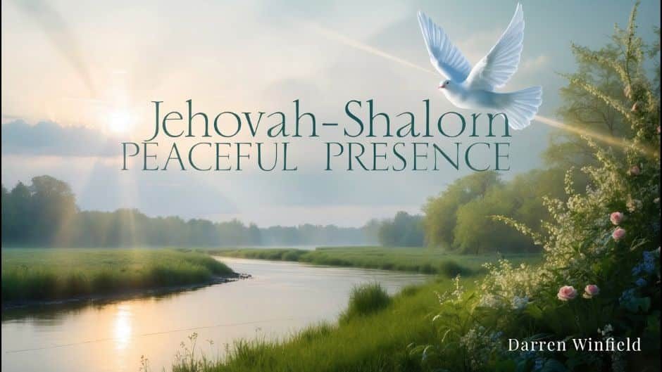 Jehovah-Shalom: Peaceful Presence, with a white dove flying over a serene river landscape at sunrise, featuring lush green fields and trees.