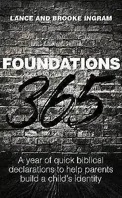 Book cover: Foundations 365, a year of biblical declarations to help parents build a child's identity. Kids foundations.F