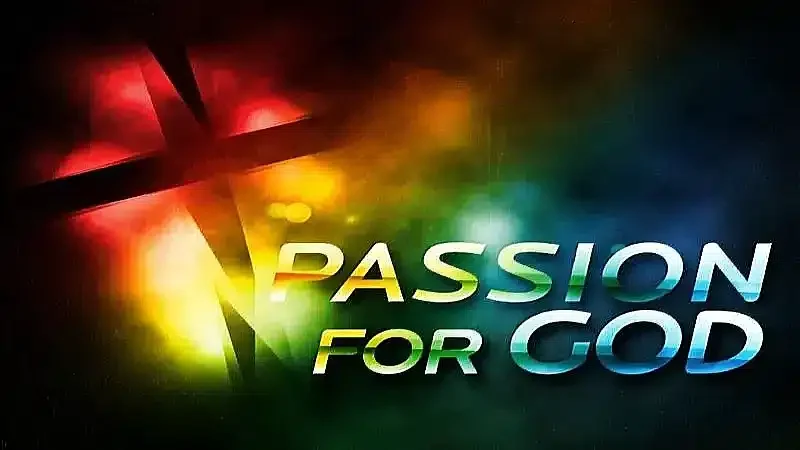 A vibrant graphic depicting the phrase "PASSION FOR GOD" with a cross silhouette and a colorful background, emphasizing the theme of passion and its significance in spirituality.