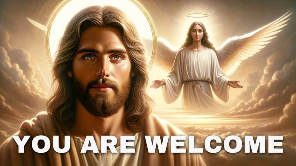 Jesus Christ with an angel in a heavenly scene. Text: "YOU ARE WELCOME